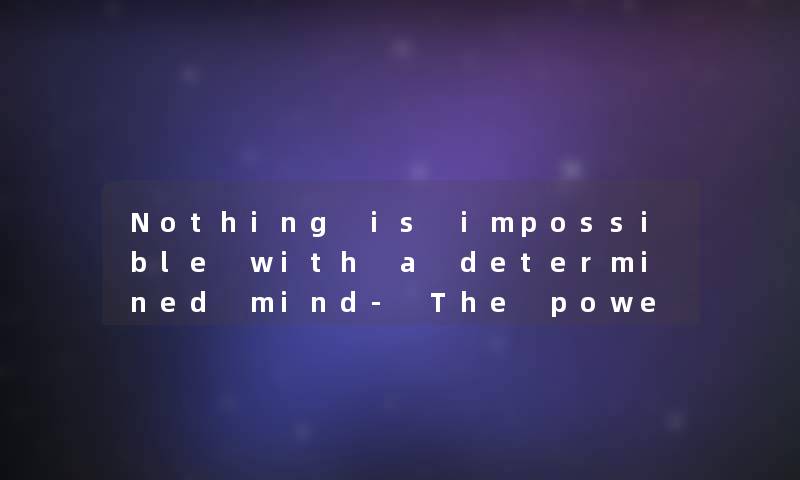 Nothing is impossible with a determined mind- The power of English.